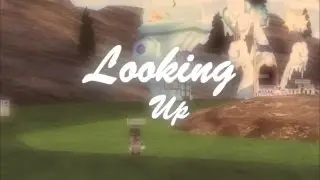 ~ Looking Up ~ [TTMV]