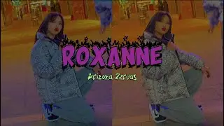 Roxanne - Arizona Zervas - Choreography by SORI NA