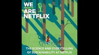 Season 6 Episode 2: The Science and Storytelling of Sustainability at Netflix