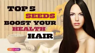 Struggling with Hair Loss? Add These 5 Seeds to Your Diet!