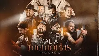 Malta & Traia Véia - Memórias