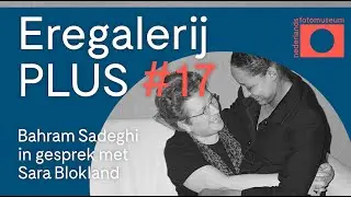 Eregalerij Plus #17 Bahram Sadeghi ontvangt Sara Blokland
