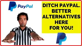 Ditch PayPal. Better Alternatives Here For YOU!