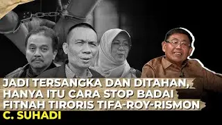 JADI TERSANGKA DAN DITAHAN, HANYA ITU CARA STOP BADAI FITNAH TIRORIS TIFA-ROY-RISMON I C. Suhadi