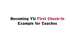 Becoming YU: First Check-in Examples for Coaches