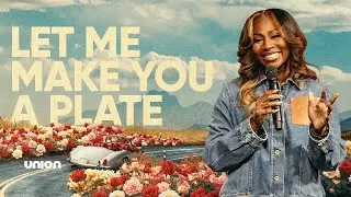Let Me Make You A Plate | Pastor Zai Chandler | Union Church