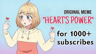 || Heart's power || Original meme for  1000+ subs