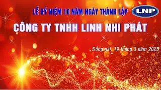 LỄ KỶ NIỆM 10 NĂM THÀNH LẬP CÔNG TY LINH NHI PHÁT