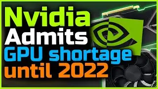 Nvidia Admits GPU shortage until 2022