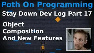 Stay Down Dev Log - Part 17 - Object Composition and New Features