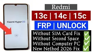 Xiaomi FRP Bypass 2026 | Redmi 13C/14C/15C HyperOS Google Account Unlock Without PC Android  15 /14