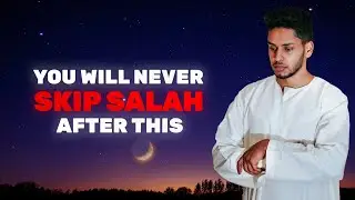 Watch This When You think of Skipping Salah