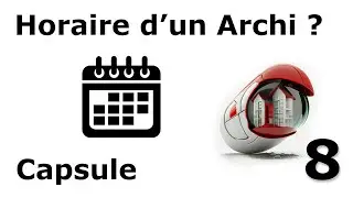 CAPSULE 8 - Horaire d'un architecte 📆