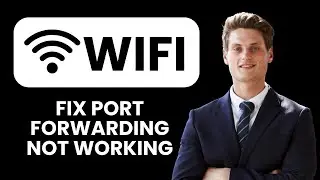 NEW! How to Fix Port Forwarding Not Working on Router – Step by Step Guide (2025)