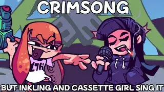 [FNF] Crimsong, But Inkling Girl And Cassette Girl Sing It (FNF COVER)