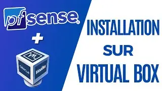 COMMENT INSTALLER PFSENSE SUR VIRTUAL BOX [TUTO]