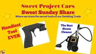 Best Steam Cleaner & Best Spray Can Handle......Sweet Project Cars SWEEEEEET Sunday Share