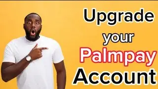 How to Upgrade Palmpay Account to Tier 2 | How I Did It in 2 Minutes