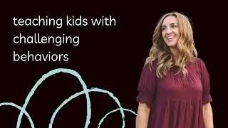 How to teach a child with challenging behavior