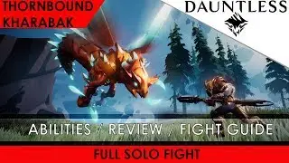 Dauntless - Thornbound Kharabak Normal & Heroic Abilities, Fight and Solo Guide [Walkthrough]