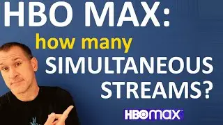HBO MAX: How many simultaneous streams on how many devices / screens?