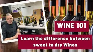 Wine 101: Learn Difference between sweet to dry wines
