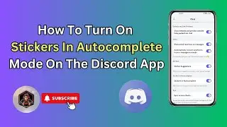 How To Enable Stickers In Autocomplete Mode On Discord App - Simple Steps