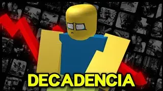 La DECADENCIA de ROBLOX