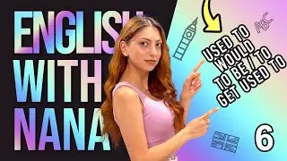 Lesson 6. Used to, would, to be/to get used to - English With Nana | Picsart Academy