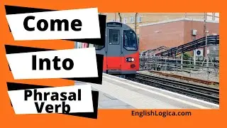 Come Into - Phrasal Verb | How to Use Come Into in English | Everyday English Vocabulary