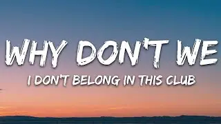 Why Don't We, Macklemore - I Don't Belong In This Club (Lyrics)