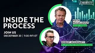Inside The Process: w/ Keith McCullough & Robert McGroarty