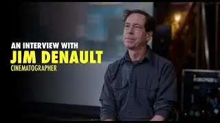 Interview with Jim Denault, ASC