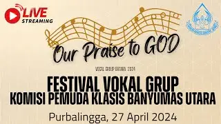 Festival Vokal Grup Komisi Pemuda Gereja Kristen Jawa Klasis Banyumas Utara 2024, 27 April 2024