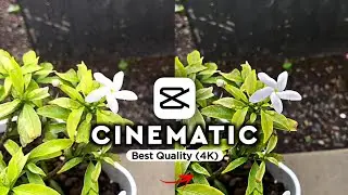 How to Edit High-Quality Cinematic Videos in CapCut | Edit Blurry Videos to Clear