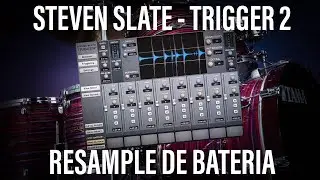 Plugins - #05 - Steven Slate Trigger 2- Resample de bateria