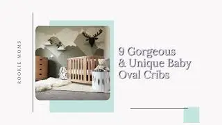 9 Gorgeous & Unique Baby Oval Cribs