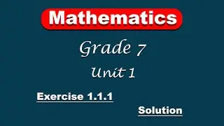 Grade 7 mathematics unit 1 Exercise 1.1.1 solution