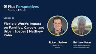 Flexible Work’s Impact on Families, Careers, and Urban Spaces | Matthew Kahn