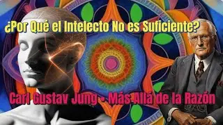 WHY INTELLECT IS NOT ENOUGH TO UNDERSTAND THE WORLD | CARL GUSTAV JUNG