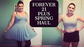 FOREVER 21 PLUS HAUL - SPRING 2018