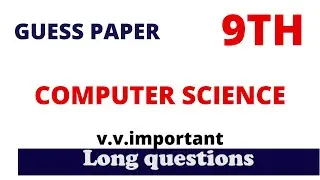 Important long questions computer 9th class| computer science 9 class important long| computer guess