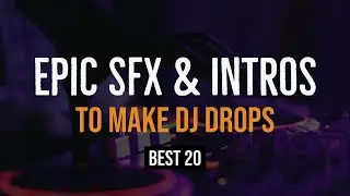 Epic Sound Effects And Intros To Make DJ Drops [20 Best Radio Quality SFX]