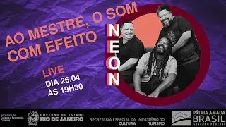 Ao Mestre, o Som Com Efeito Neon - Live de encerramento