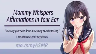 Mommy Whispers Affirmations In Your Ear [F4A][rain sounds][hair play][kisses]