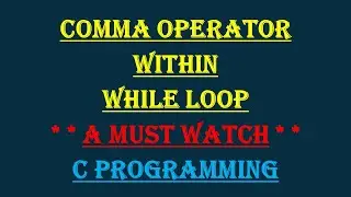 Comma operator within While loop || 