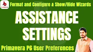 How to perform Assistance settings in primavera p6 | User preferences | show hide wizards in p6 |