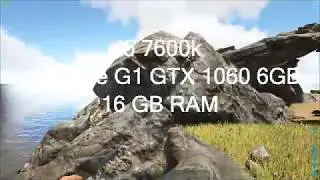 ARK Survival Evolved i5 7600k Gigabyte G1 GTX 1060 6GB 16 GB RAM