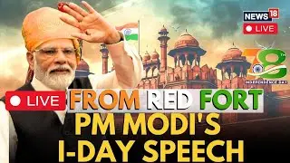 Independence Day 2024 LIVE | PM Modi Speech From Red Fort | India's 78th Independence Day | N18L
