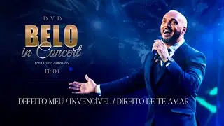 Belo - Defeito Meu /Invencível /Direito de Te Amar (Ao Vivo) - DVD Belo In Concert - EP 03